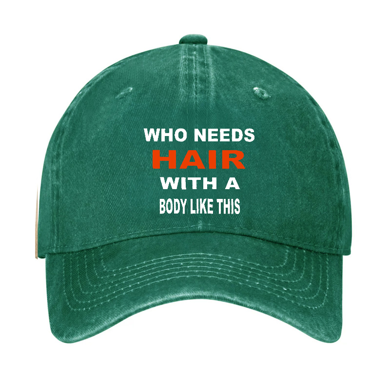Who Needs Hair With This Body Like This Hat
