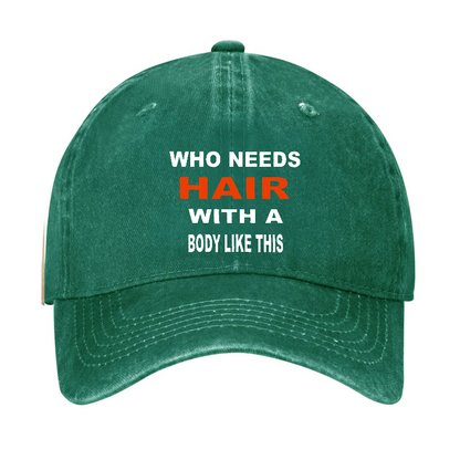Who Needs Hair With This Body Like This Hat