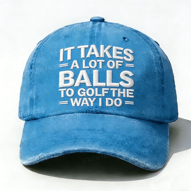 Personalized ¡°It Takes A Lot of Balls to Golf The Way I Do¡±Custom Embroidery Hat