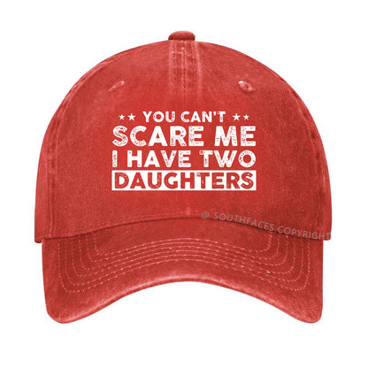 You Can't Scare Me I Have Two Daughters Hat