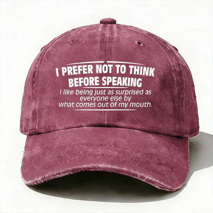I Prefer Not To Think Before Speaking baseball cap