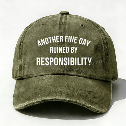 Another Fine Day Ruined By Responsibility Baseball Cap