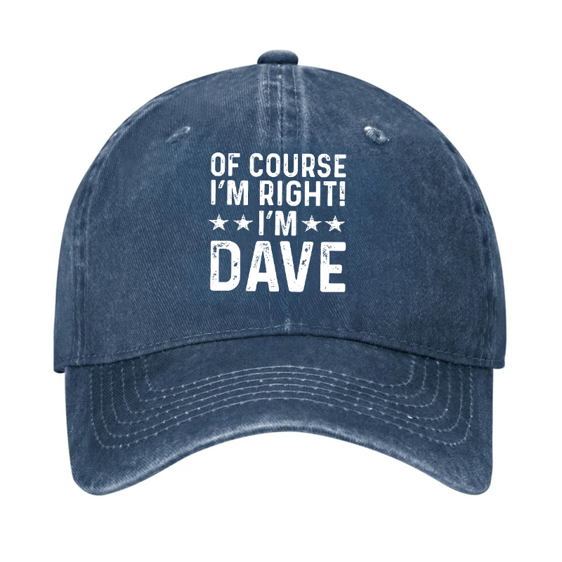Of Course I'm Right I'm Dave Hat