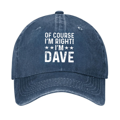 Of Course I'm Right I'm Dave Hat