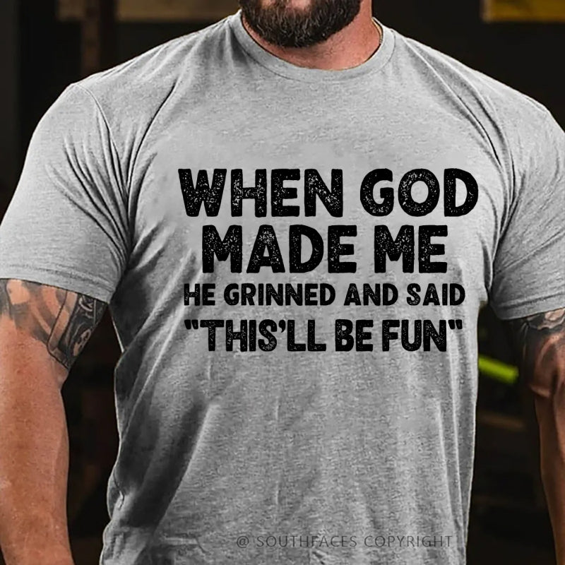 When God Made Me He Grinned and Said funny Sarcastic Saying T-Shirt