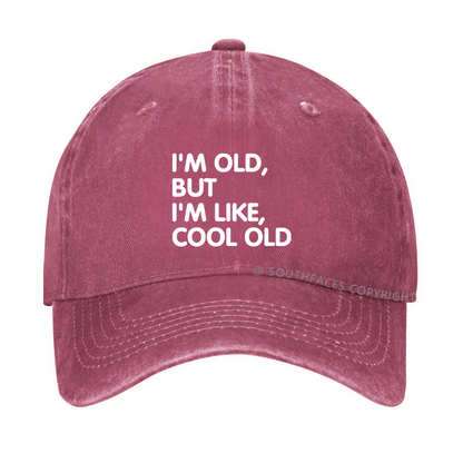I'm Old But I'm Like Cool Old Hat