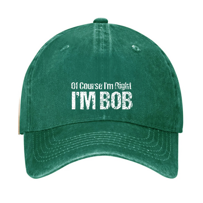 Of Course I'm Right I'm Bob Funny Hat