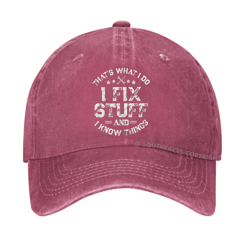 That's What I Do I Fix Stuff And I Know Things Hat