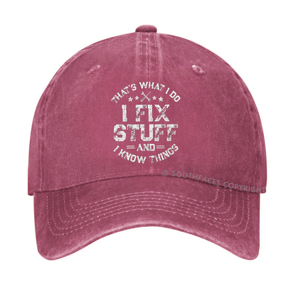 That's What I Do I Fix Stuff And I Know Things Hat