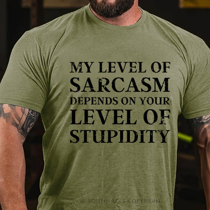 My Level Of Sarcasm Depends On Your Level Of Stupidity T-Shirt