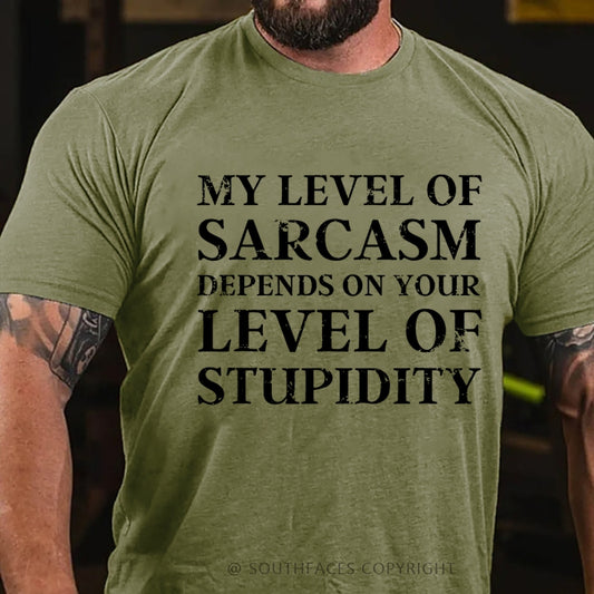 My Level Of Sarcasm Depends On Your Level Of Stupidity T-Shirt