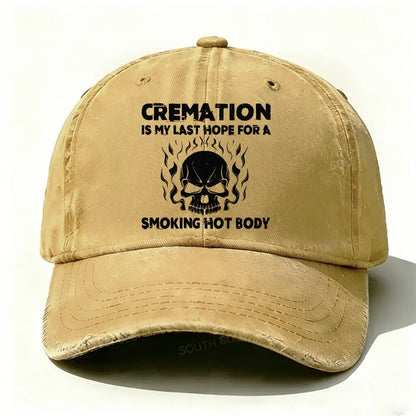 Cremation Is My Last Hope For A Smoking Hot Body Baseball Cap