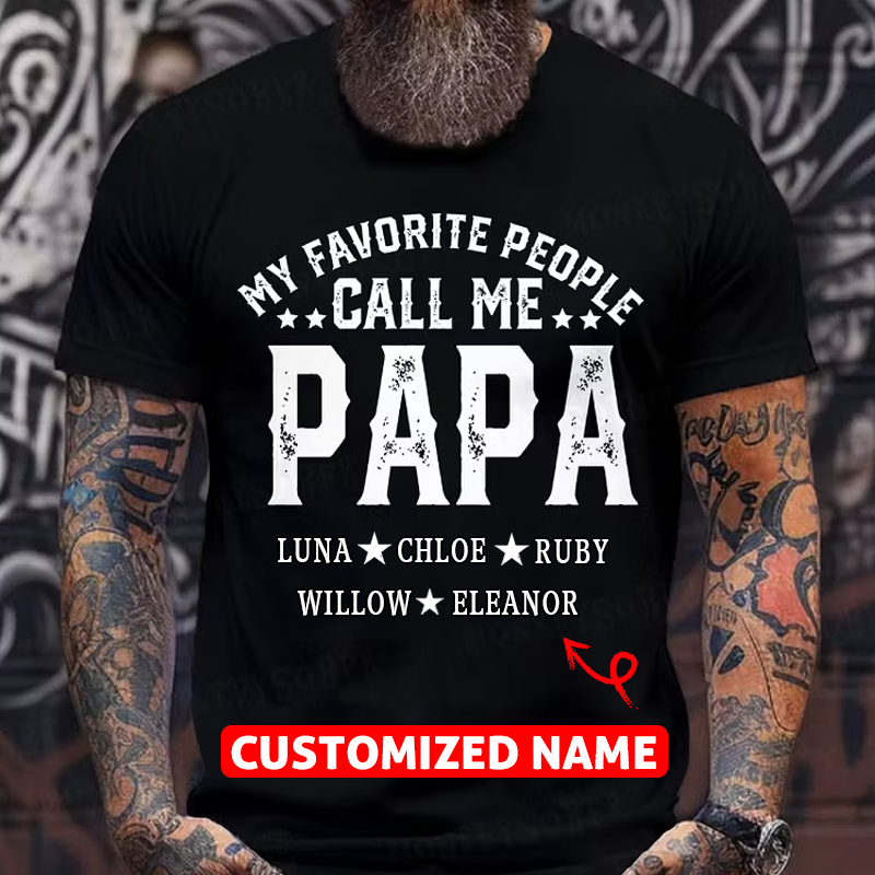 Personalized “My Favorite People Call Me Papa Custom Father's T-Shirts