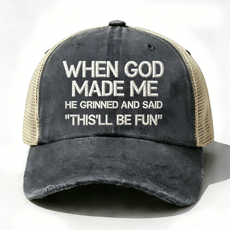 Embroidered When God Made Me He Grinned And Said This'll Be Fun Trucker Cap