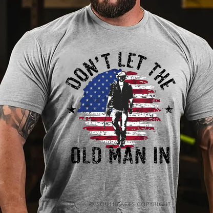 Don't Let The Old Man In T-Shirt