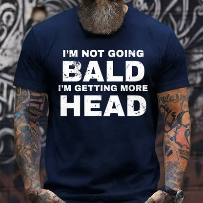I'm Not Going Bald I'm Getting More Head T-Shirts