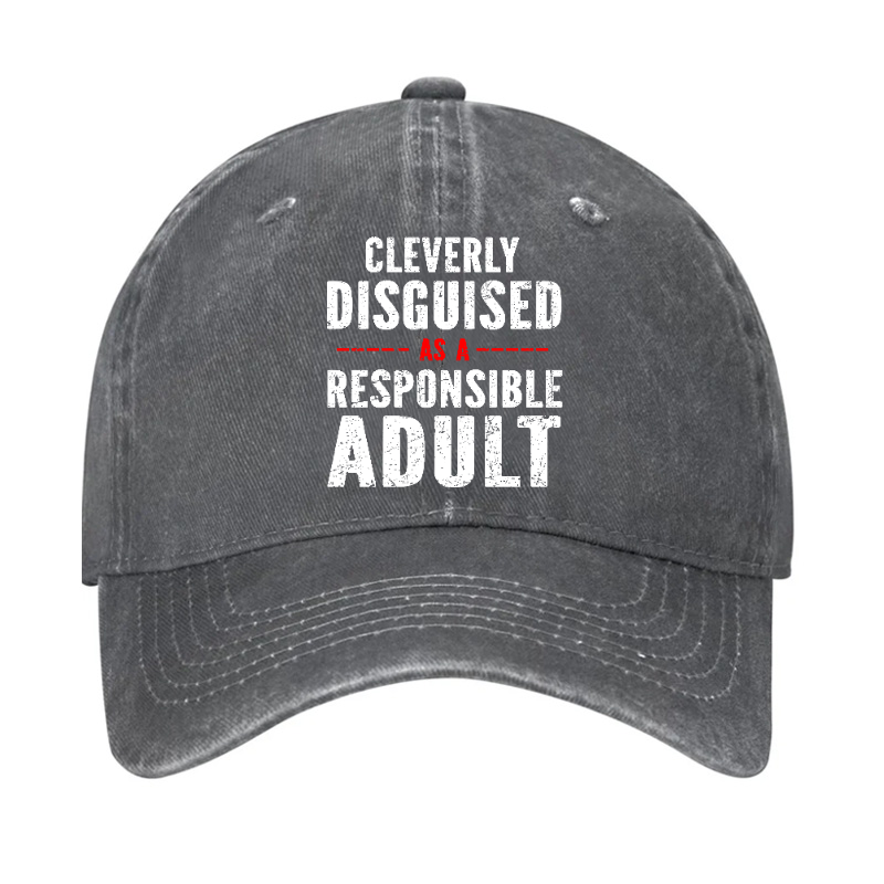 Cleverly Disguised As A Responsible Adult Hat