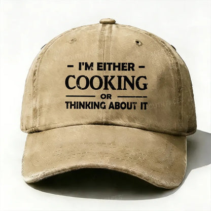 'm Either Cooking Or Thinking About It Baseball Hat