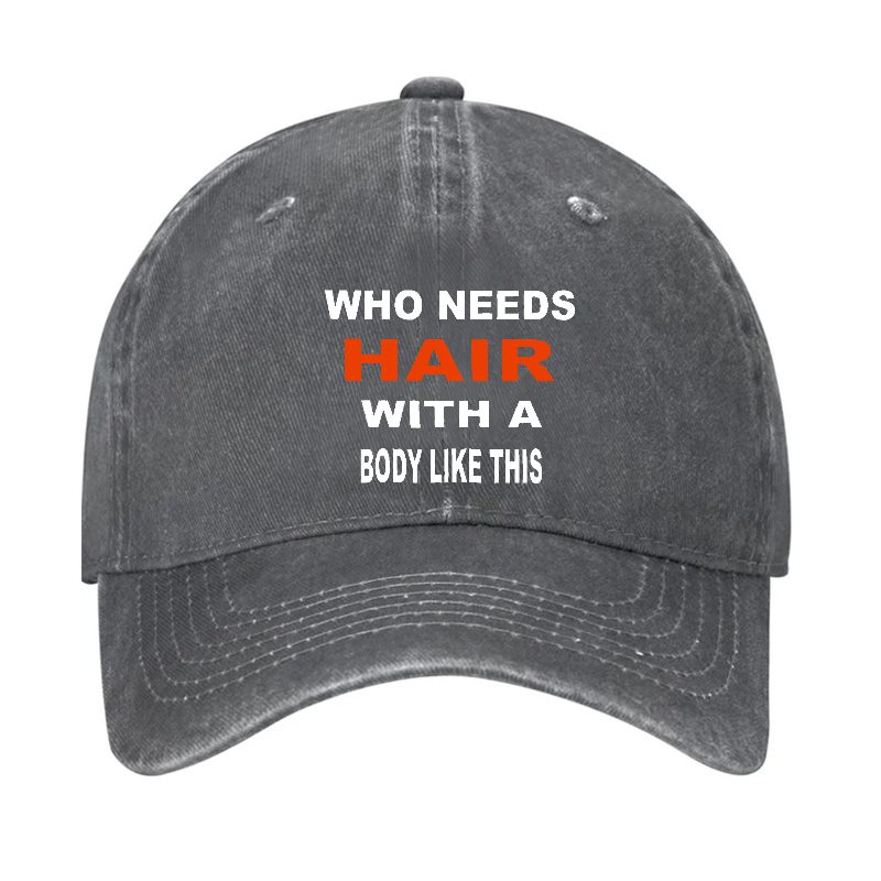 Who Needs Hair With This Body Like This Hat