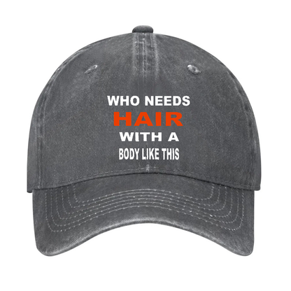 Who Needs Hair With This Body Like This Hat