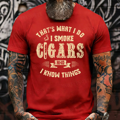 That's What I Do I Smoke Cigars And I Know Things T-Shirt