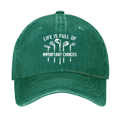 Life Is Full Of Important Choice Golf Player Hat