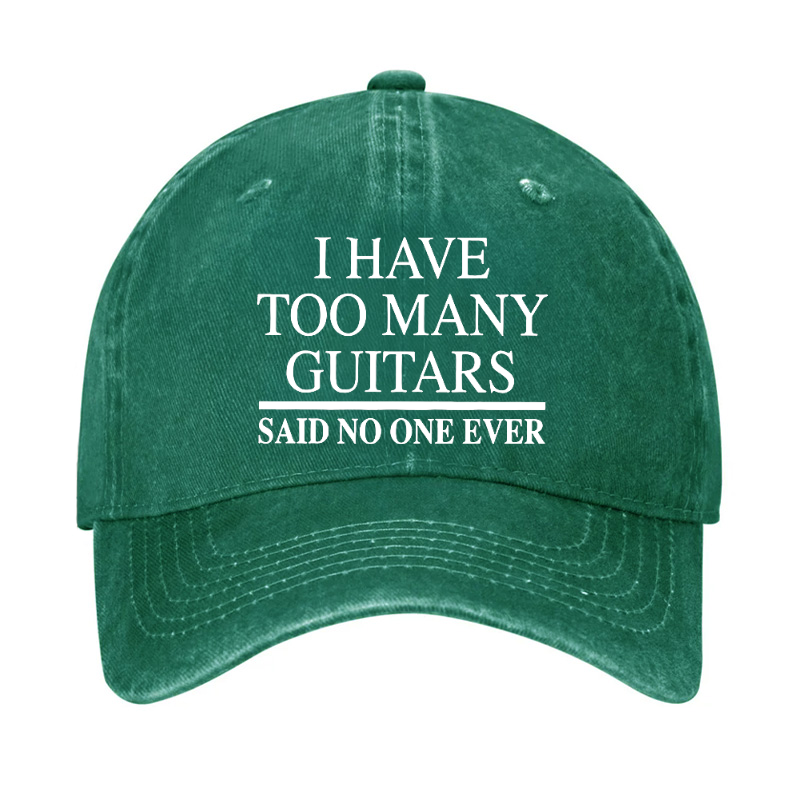I Have Too Many Guitars Said No One Ever Hat
