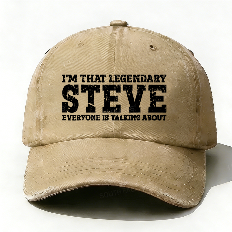I'm That Legendary Steve Everyone Is Talking About Hat