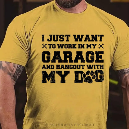 I Just Want To Work In My Garage And Hangout With My Dog T-Shirt