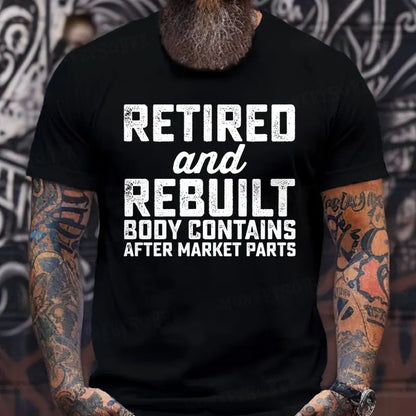 Retired And Rebuilt Body Contains After Market Parts T-Shirts