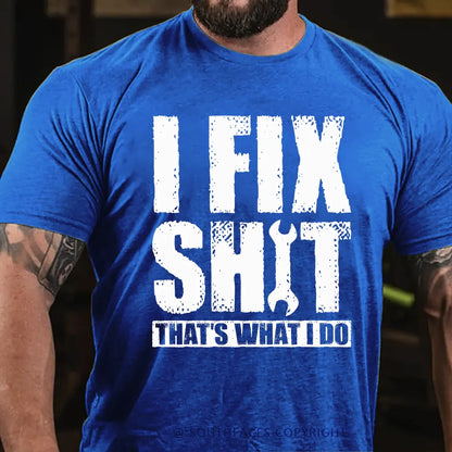I Fix Stuff That's What I Do T-shirt