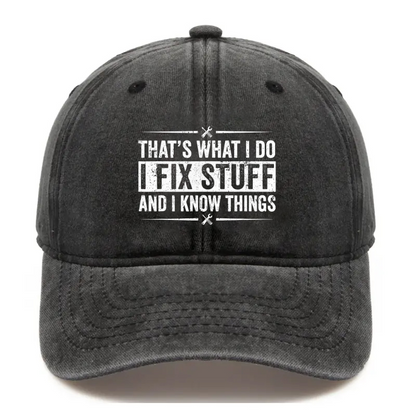 That's What I Do I Fix Stuff For Men Hat