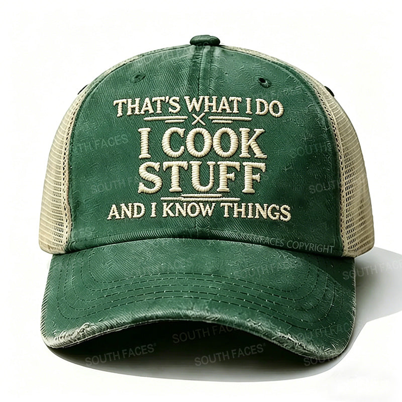 Embroidered That's What I Do I Cook Stuff And I Know Things Trucker Cap