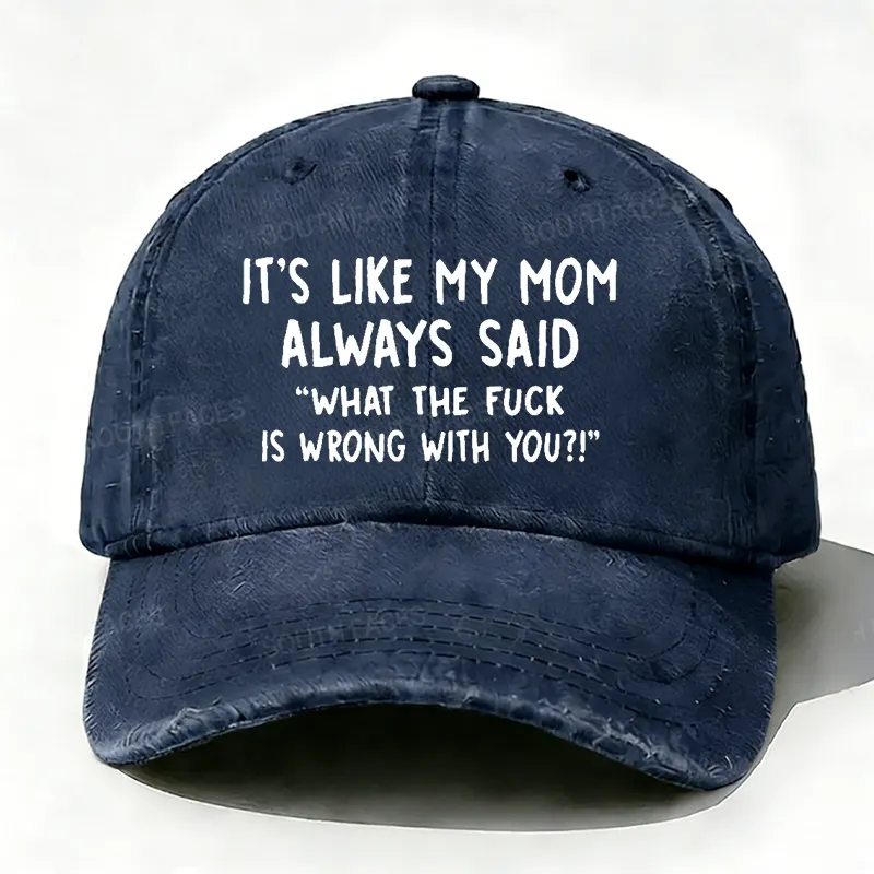Men¡¯s It¡¯s Like My Mom Always Said What The Fuck Is Wrong With You Casual Letters Print Hat