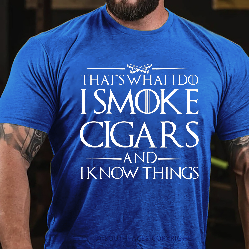 That's What I Do I Smoke Cigars And I Know Things T-shirt