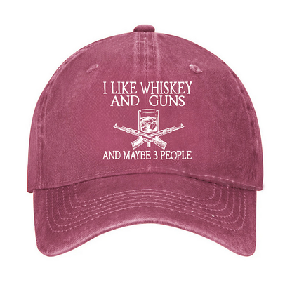 I Like Whiskey And Guns And Maybe 3 People Funny Custom Hat