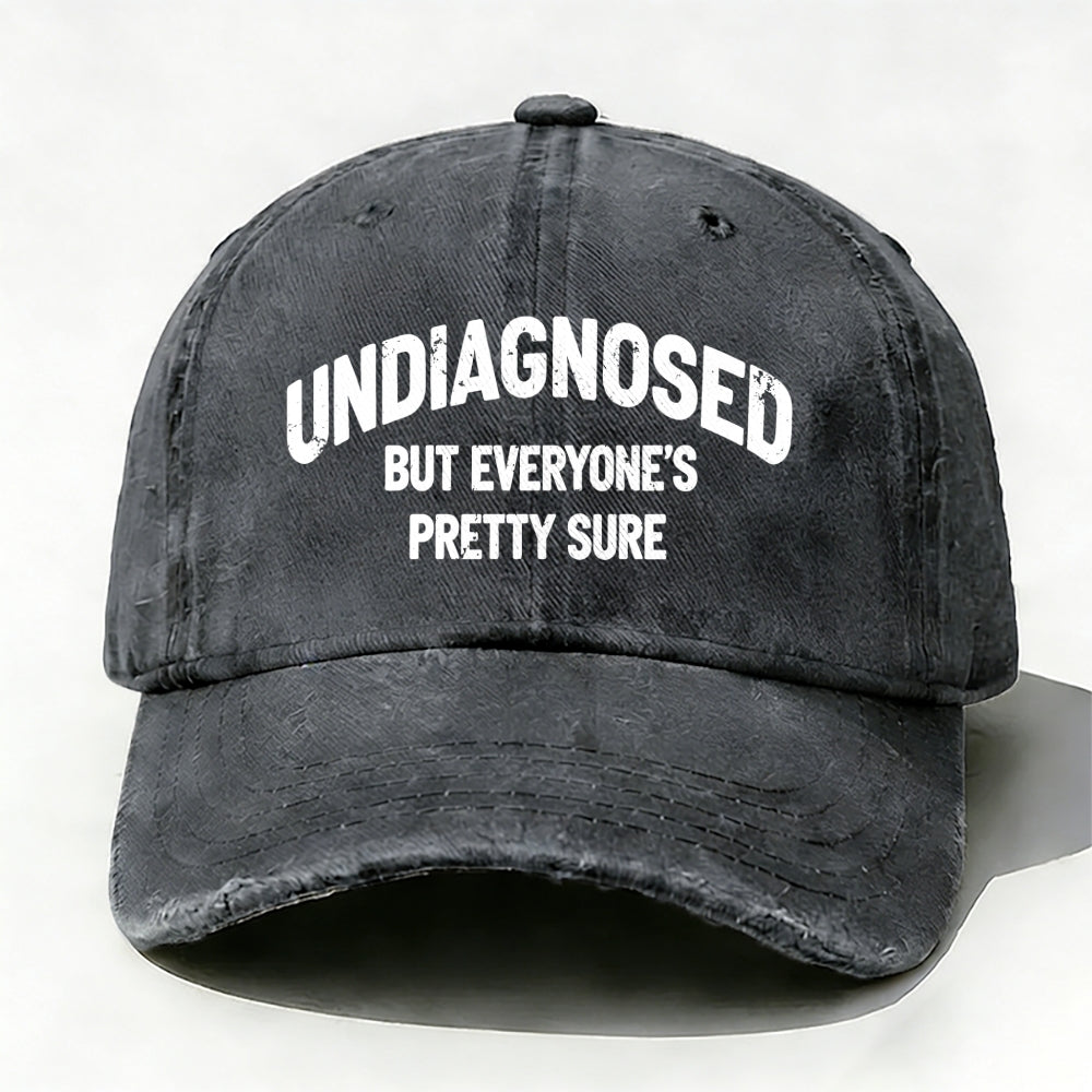 Undiagnosed But Everyone's Pretty Sure Baseball Cap