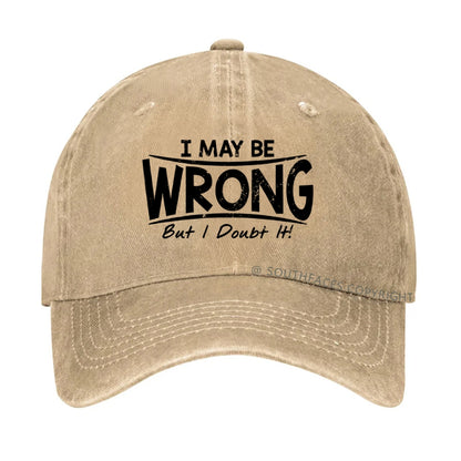 I May Be Wrong But I Doubt It hat