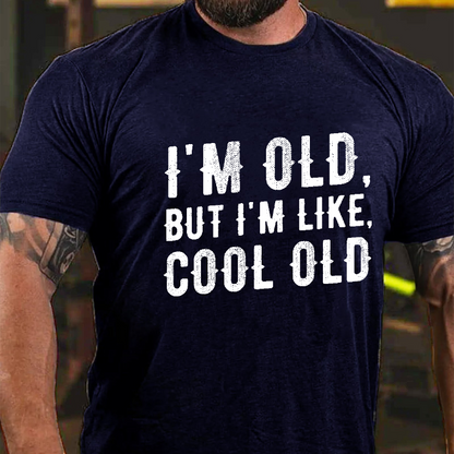I'm Old But I'm Like Cool Old T-shirt