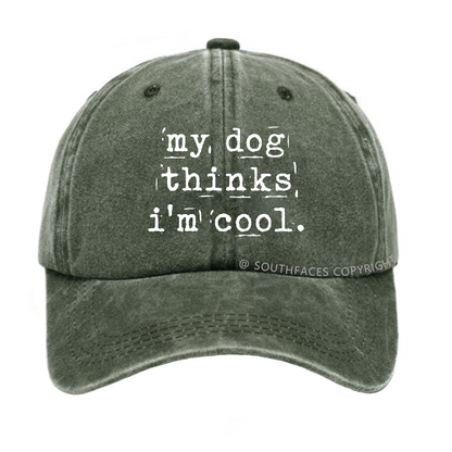 My Dog Thinks I'm Cool Hat