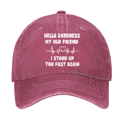 Hello Darkness My Old Friend I Stood Up Too Fast Again Funny  Hats