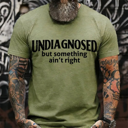 Undiagnosed But Something Ain't Right T-Shirt