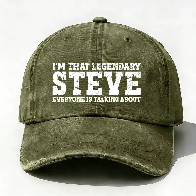 I'm That Legendary Steve Everyone Is Talking About Hat