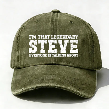 I'm That Legendary Steve Everyone Is Talking About Hat