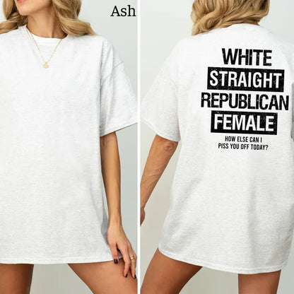 White Straight Republican Female T-Shirt, Republican Shirts Funny, Conservative Political Graphics Tee, Political Graphics Shirt, Women's Gifts, Casual Womenswear
