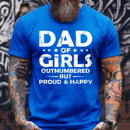 Dad Of Girls Outnumbered But Proud & Happy shirts
