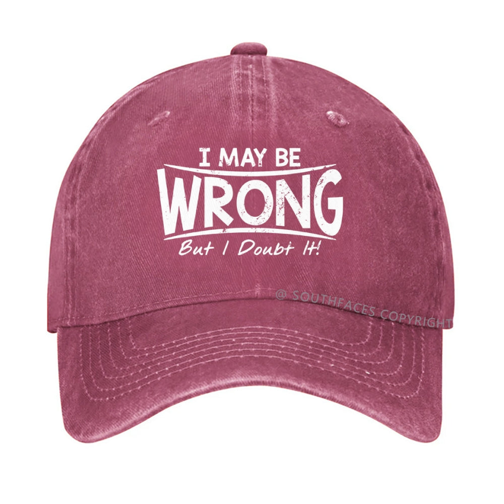 I May Be Wrong But I Doubt It hat