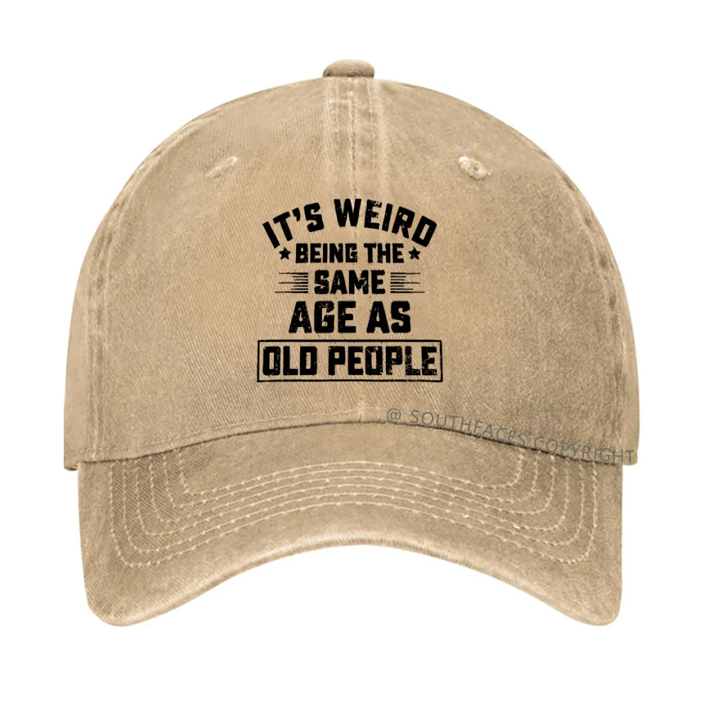 It Is Weird Being The Same Age As Old People hat