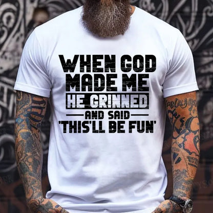 When God Made Me He Grinned and Said funny Sarcastic Saying T-Shirts