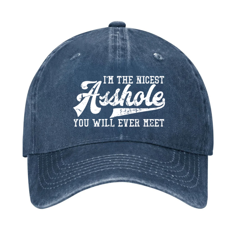 I'm The Nicest Asshole You'll Ever Meet Hat